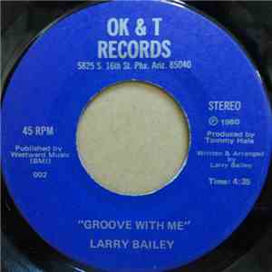 Larry Bailey - Groove With Me / Thinking About You