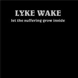 Lyke Wake - Let The Suffering Grow Inside (Remix)