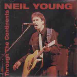Neil Young - Through The Continents
