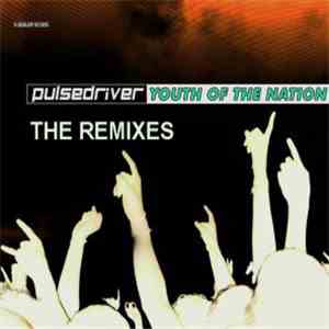 Pulsedriver - Youth Of The Nation (Remixes)