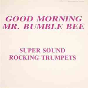 Super Sound Rocking Trumpets - Good Morning Mr. Bumble Bee