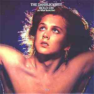 The Danse Society - Hold On (To What You've Got)