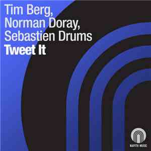 Tim Berg, Norman Doray, Sebastien Drums - Tweet It