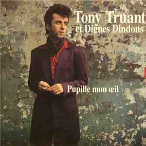 Tony Truant Et Dignes Dindons - Pupille Mon Œil