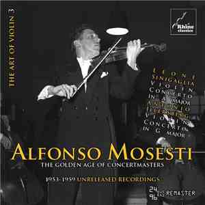 Alfonso Mosesti - The Art Of Violin 3 - Antonio Illersberg & Leone Sinigaglia: Violin Concertos