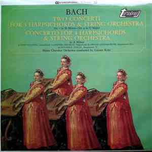 Bach, Mainz Chamber Orchestra Conducted By Günter Kehr - Two Concerti For 3 Harpsichords & String Orchestra / Concerto For 4 Cembali & String Orchestra