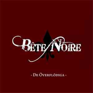 Bête Noire - De Överflödiga