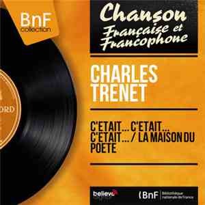 Charles Trenet - C'etait...C'etait...C'etait... / La Maison Du Poete