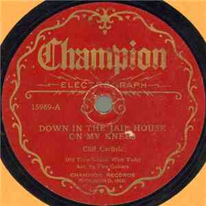Cliff Carlisle - Down In The Jail House On My Knees / Memphis Yodel