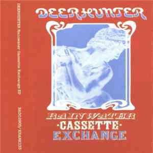 Deerhunter - Rainwater Cassette Exchange