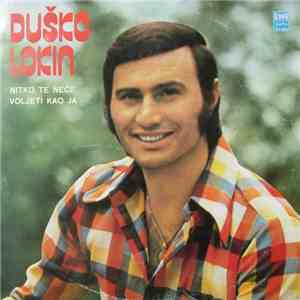 Duško Lokin - Nitko Te Neće Voljeti Kao Ja