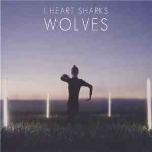 I Heart Sharks - Wolves
