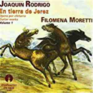 Joaquín Rodrigo - Filomena Moretti - En Tierra De Jerez - Guitar Works - Vol. 1
