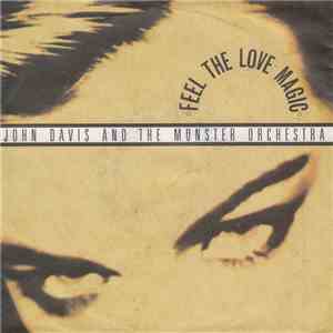 John Davis And The Monster Orchestra - Feel The Love Magic