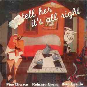 Pino Distaso & Roberto Gotta & Beto Curillo - Tell Her It's All Right