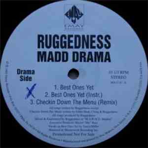 Ruggedness Madd Drama - Best Ones Yet / Make U Go Crazay 12"