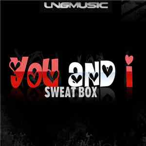 Sweat Box - You And I