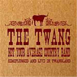 The Twang  - Not Your Average Country Band (Semiplugged And Live In Twangland)