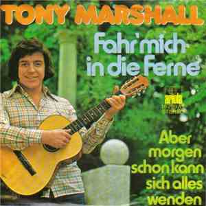 Tony Marshall - Fahr' Mich In Die Ferne