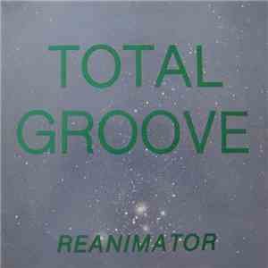 Total Groove - Reanimator
