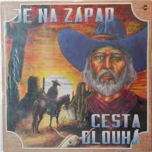Various - Je Na Západ Cesta Dlouhá