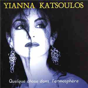 Yianna Katsoulos - Quelque Chose Dans L'Atmosphère