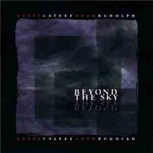 Yusef Lateef & Adam Rudolph - Beyond The Sky