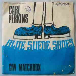 Carl Perkins - Blue Suede Shoes / Matchbox
