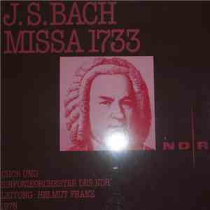 Chor des NDR, Sinfonieorchester des NDR - J.S. Bach Missa 1733