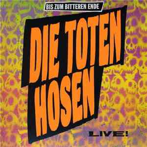 Die Toten Hosen - Bis Zum Bitteren Ende - Live!