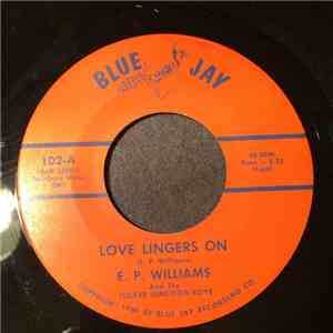 E.P. Williams And The Tucker Junction Boys - Love Lingers On