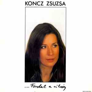 Koncz Zsuzsa - Fordul A Világ