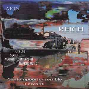 Reich, Contempoartensemble - Ceccanti - City Life / Sextet / Vermont Counterpoint / Clapping Music