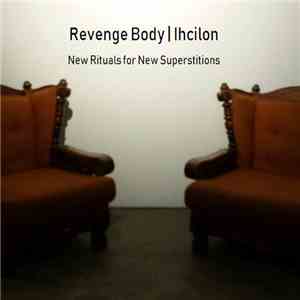 Revenge Body | Ihcilon - New Rituals For New Superstitions