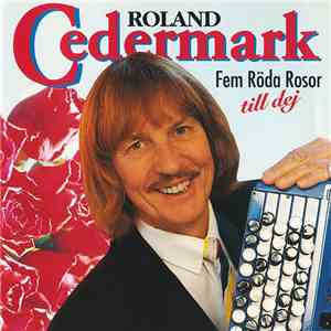 Roland Cedermark - Fem Röda Rosor Till Dej