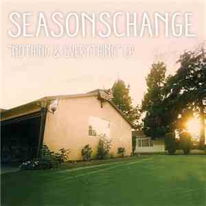 Seasons Change - Nothing & Everything