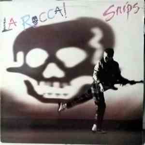 Snips - La Rocca!