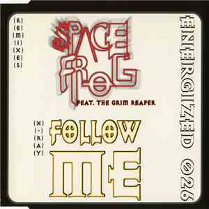 Space Frog Feat. The Grim Reaper - X-Ray (Follow Me) (Remixes)