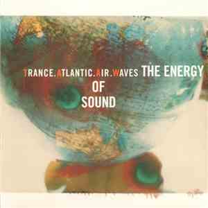 Trance Atlantic Air Waves - The Energy Of Sound