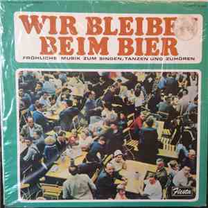 Various - Wir Bleiben Beim Bier: Fröhliche Musik Zum Singen, Tanzen Und Zuhören