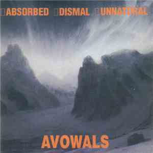 Absorbed / Dismal / Unnatural - Avowals