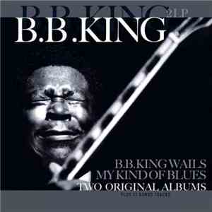 B.B. King - My Kind Of Blues / B.B. King Wails