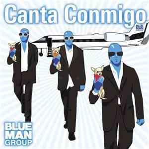 Blue Man Group - Canta Conmigo
