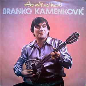 Branko Kamenković - Ako Voliš Moj Buzuki