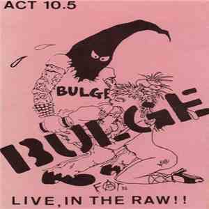 Bulge - Live, In The Raw!!