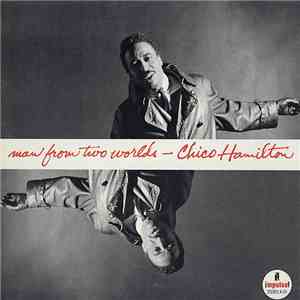 Chico Hamilton - Man From Two Worlds