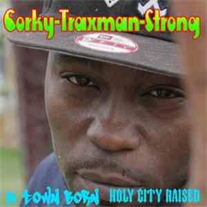 Corky "Traxman" Strong - K Town Born Holy City Raised