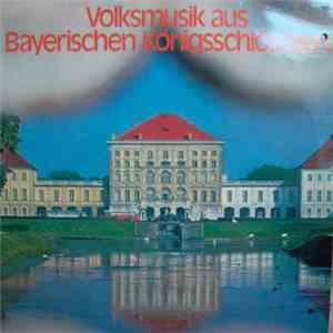 Das Hohenschwangauer Blasorchester "Weiss-Blau" und die Herrenchiemseer Zither- Und Hackbrett-Musikanten - Volksmusik Aus Bayrischen Königsschlössern