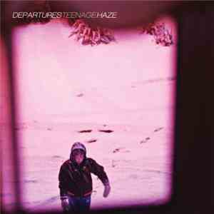 Departures  - Teenage Haze