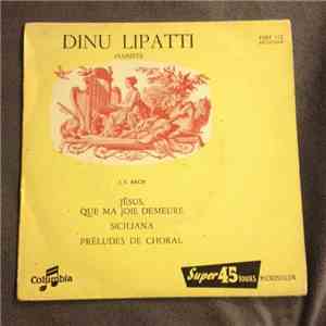 Dinu Lipatti, J. S. Bach - Jésus, Que Ma Joie Demeure; Siciliana; Préludes De Choral